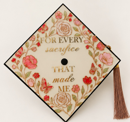For Every Sacrifice That Made Me Graduation Cap Topper | Floral Butterfly Graduation Cap Decoration